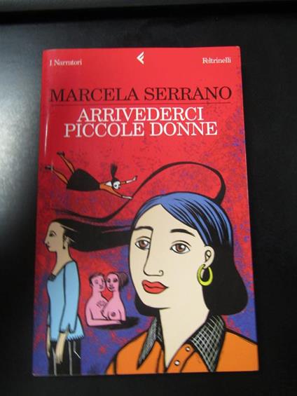 Arrivederci piccole donne. Feltrinelli 2004 - I - Marcela Serrano - copertina