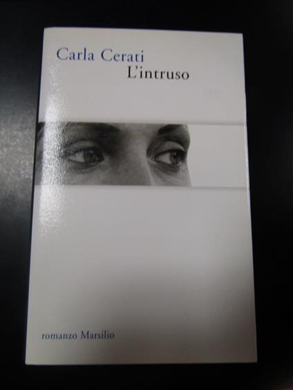 L' intruso. Marsilio 2004 - I - Carla Cerati - copertina