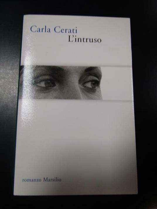 L' intruso. Marsilio 2004 - I - Carla Cerati - copertina