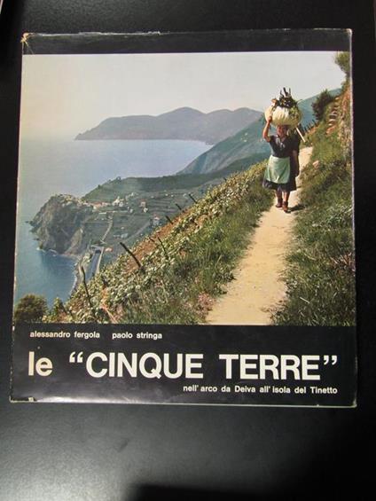Fergola Alessandro e Stringa Paolo. Le Cinque Terre nell'arco da Deiva all'isola del Tinetto. Stringa Editore 1978 - copertina