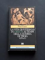 Faure Paul, La vita quotidiana in Grecia ai tempi della Guerra di Troia (1250 a. C.), Rizzoli, 1995 - I