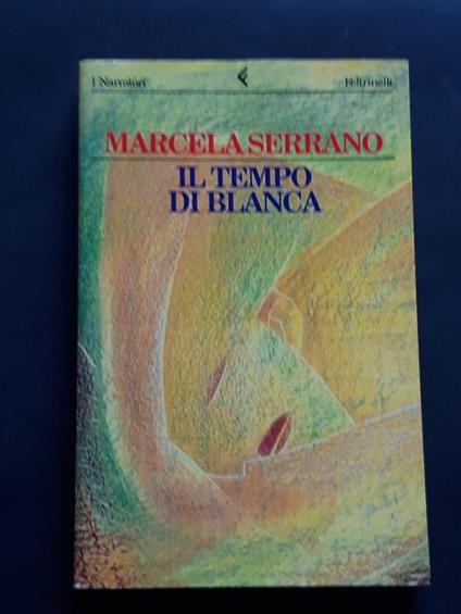 Serrano Marcela, Il tempo di Blanca, Feltrinelli, 1998 - I - Marcela Serrano - copertina