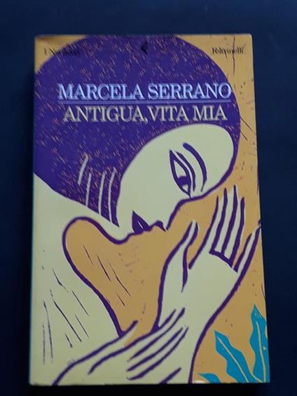 Serrano Marcela, Antigua, vita mia, Feltrinelli, 2000 - I - Marcela Serrano - copertina