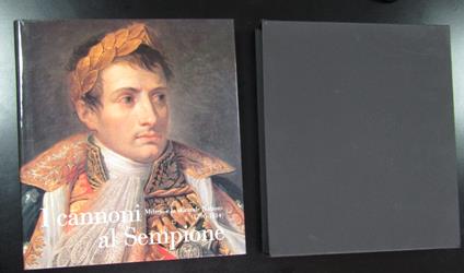 I cannoni al Sempione. Milano e la Grande Nation (1796-1814). Cariplo 1986. Con cofanetto - copertina