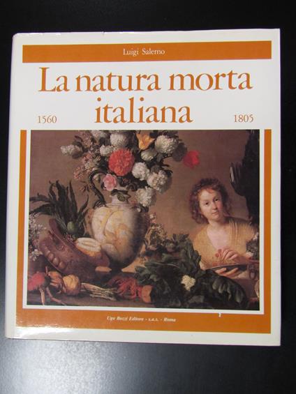 Salerno Luigi. La natura morta italiana 1560-1805. Ugo Bozzi Editore 1984 - Luigi Salerno - copertina