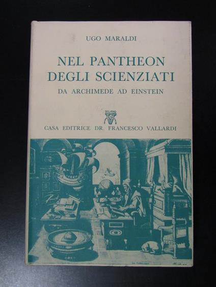 Nel pantheon degli scienziati. Da Archimede ad Einstein. Vallardi 1956 - copertina