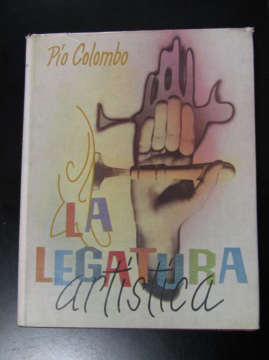 Colombo Pio. La legatura artistica. Editrice Raggio 1952 - Piero Colombo - copertina