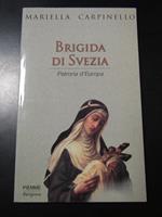 Brigida di Svezia. Patrona d'Europa. Piemme 2000 - I