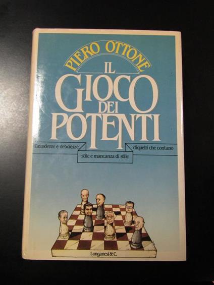 Il gioco dei potenti. Longanesi & C. 1985 - Piero Ottone - copertina