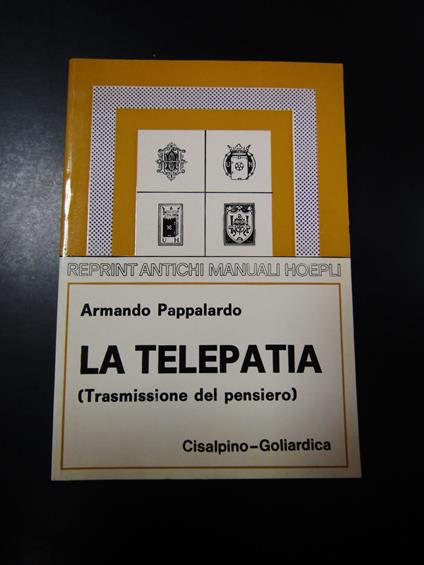Pappalardo Armando. La telepatia. Istituto editoriale Cisalpino - La Goliardica 1977 - Armando Pappalardo - copertina