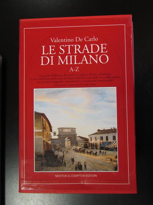 De Carlo Valentino. Le strade di Milano A-Z- Newton & Compton 1998 - I. 2 voll. con cofanetto - Valentino De Carlo - copertina