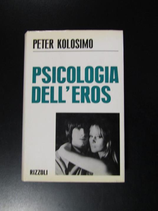 Psicologia dell'eros. Rizzoli 1967 - I - Peter Kolosimo - copertina