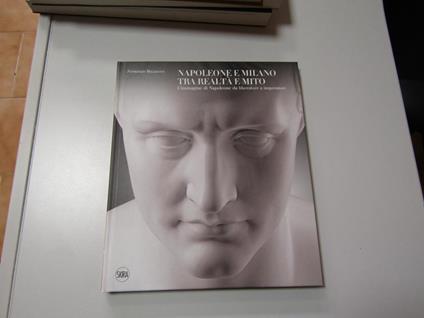 Mazzocca Fernando, Napoleone e Milano: tra realtà e mito, Skira, 2021 - I - Fernando Mazzocca - copertina