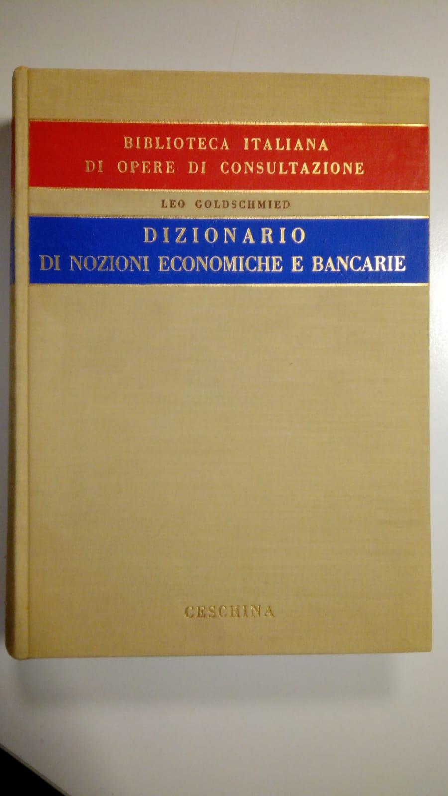 Goldschmied Leo, Dizionario di nozioni economiche e bancarie, Ceschina, 1957