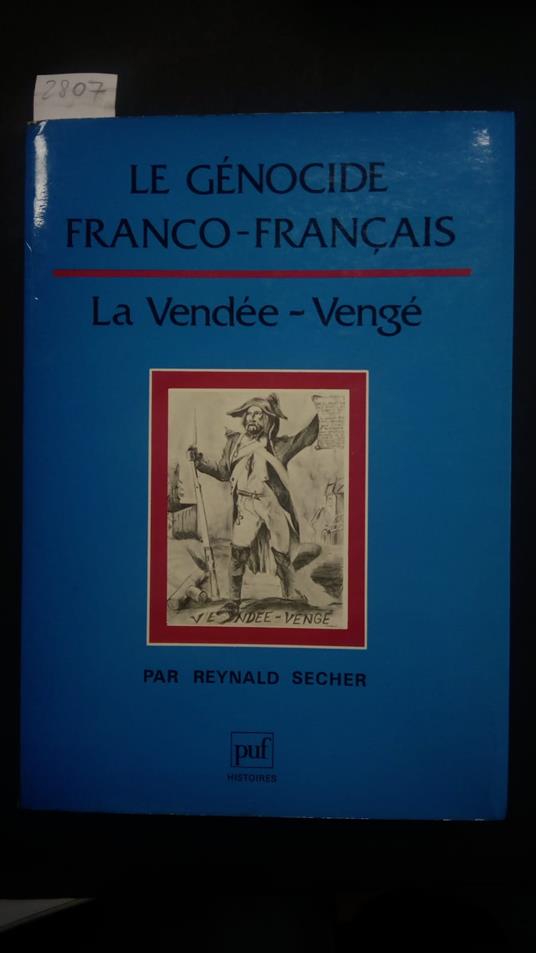 Secher Reynald, Le Génocide Franco-Français. La Vendée-Vengé, PUF, 1986 - I - Reynald Secher - copertina