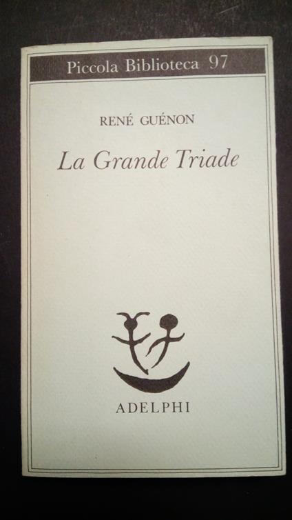 Guénon René, La Grande Triade, Adelphi, 1987 - René Guénon - copertina