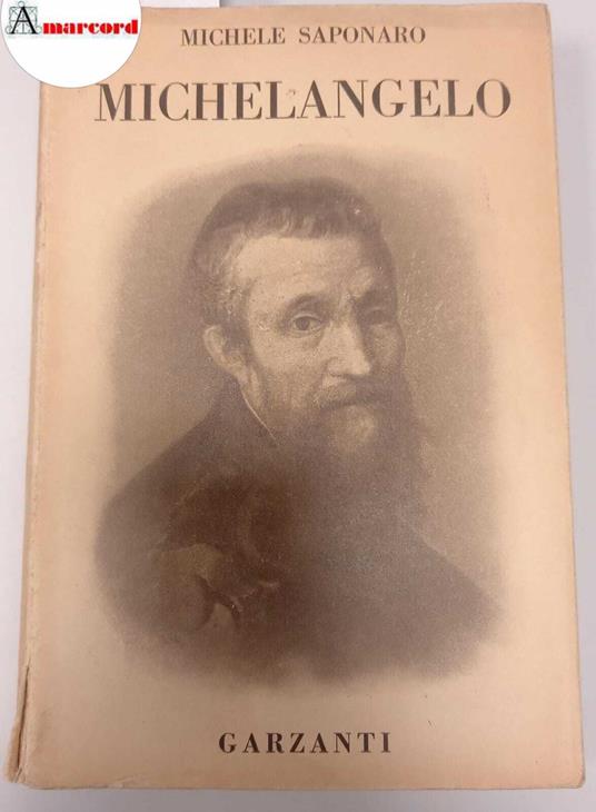 Saponaro Michele, Michelangelo, Garzanti, 1947 - I - Michele Saponaro - copertina