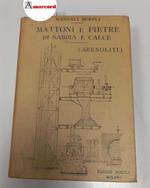 Revere Giulio, Mattoni e pietre di sabbia e calce (arenoliti), Hoepli, 1905