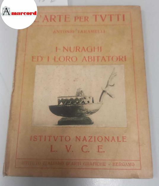 Taramelli Antonio, I Nuraghi ed i loro abitatori, Istituto Luce, 1930 - I - Antonio Taramelli - copertina