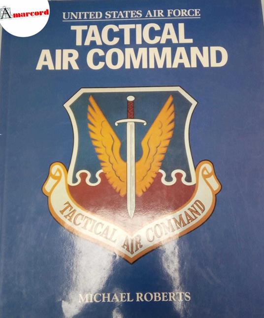 Roberts Michael, United States air force Tactical Air Command, Brian Trodd Publishing House Limited, 1990 - Michael Roberts - copertina