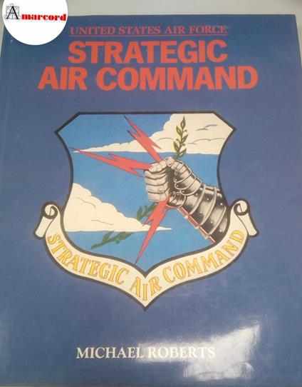 Roberts Michael, United States air force Strategic Air Command, Brian Trodd Publishing House Limited, 1990 - Michael Roberts - copertina