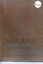 Massani Giuseppe, Milano centro d'Europa e la Lombardia, Editrice Felix, 1962