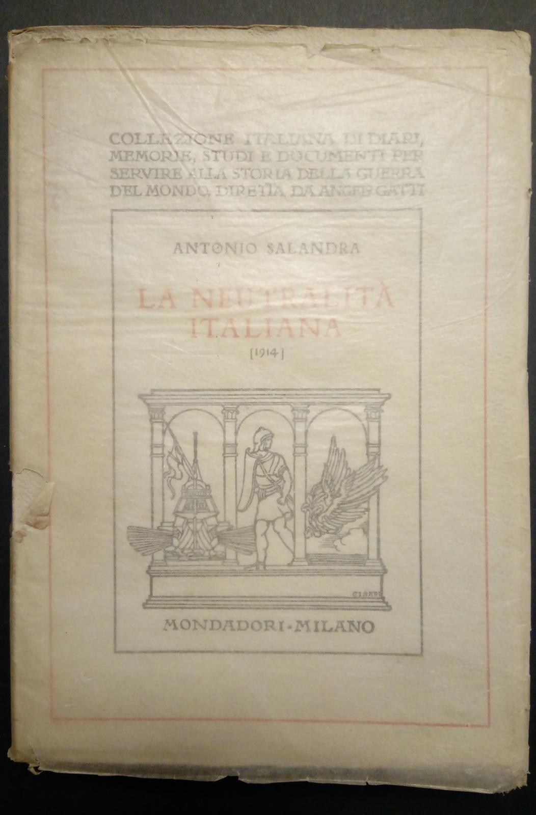 Salandra Antonio, La neutralità italiana (1914). Ricordi e pensieri, Mondadori, 1928 - I