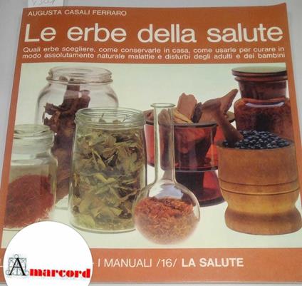 Casali Ferraro Augusta, Le erbe della salute, Longanesi, 1975 - Augusta Casali Ferraro - copertina