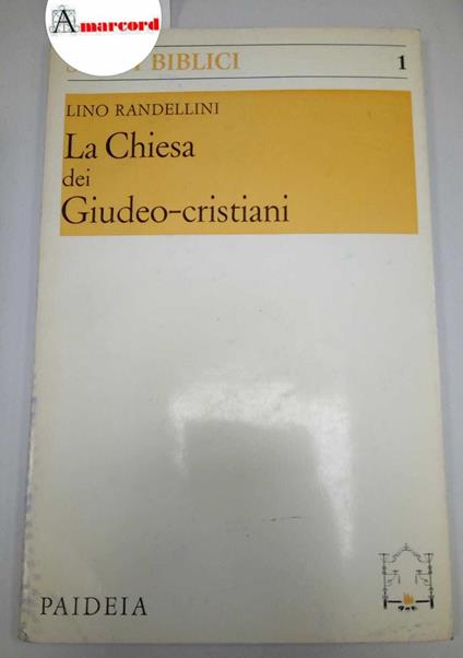 Randellini Lino, La chiesa dei Giudeo-cristiani. Paideia, 1968 - Lino Randellini - copertina
