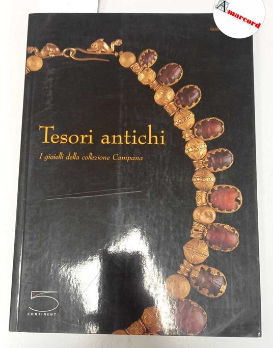 AA. VV., Tesori antichi. I gioielli della collezione Campana, 5 continents, 2006 - I - copertina