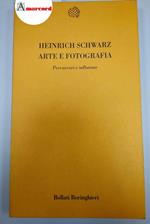 Schwarz Heinrich, Arte e fotografia, Bollati Boringhieri, 2002