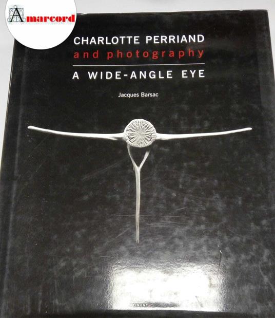 Perriand Charlotte, A wide-angle eye, 5 Continents, 2011 - copertina