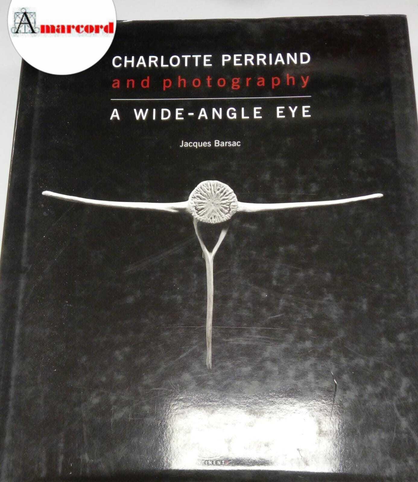 Perriand Charlotte, A wide-angle eye, 5 Continents, 2011