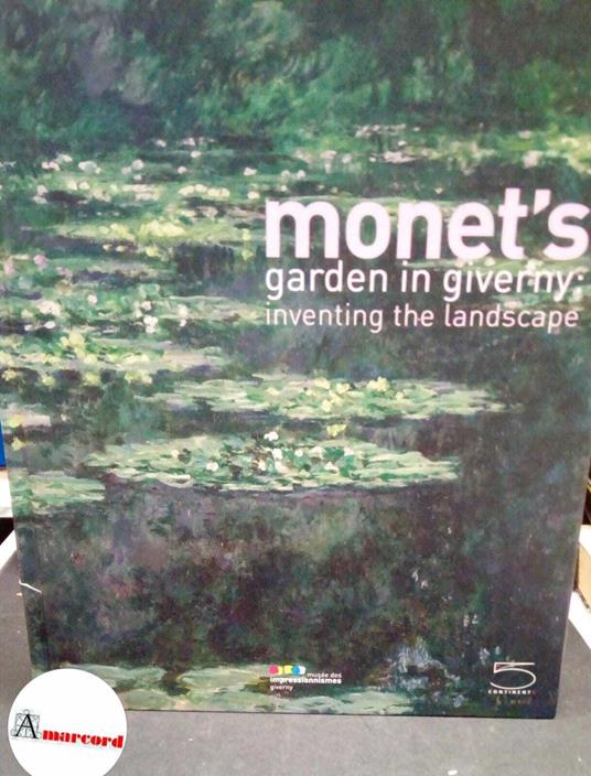 AA.VV., Monet's garden in giverny: inventing the landscape, 5 Continents, 2009 - copertina