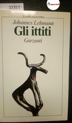 Lehmann Johannes, Gli ittiti, Garzanti, 1986