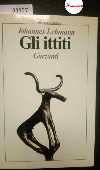 Lehmann Johannes, Gli ittiti, Garzanti, 1986 - Johannes Lehmann - copertina