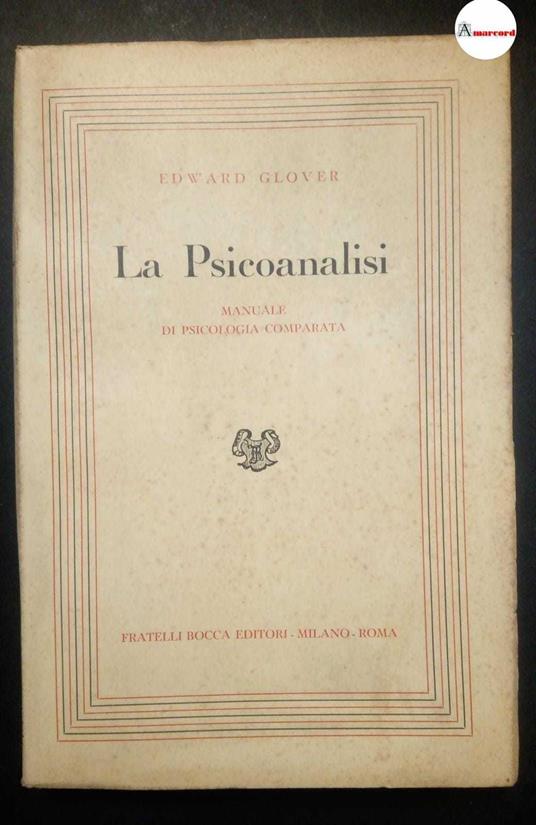 Glover Edward, La Psicoanalisi. Manuale di Psicologia comparata., Bocca, 1953 - Edward Glover - copertina