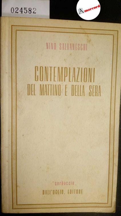 Salvaneschi Nino, Contemplazioni del mattino e della sera, Dall'Oglio, 1943 - Nino Salvaneschi - copertina