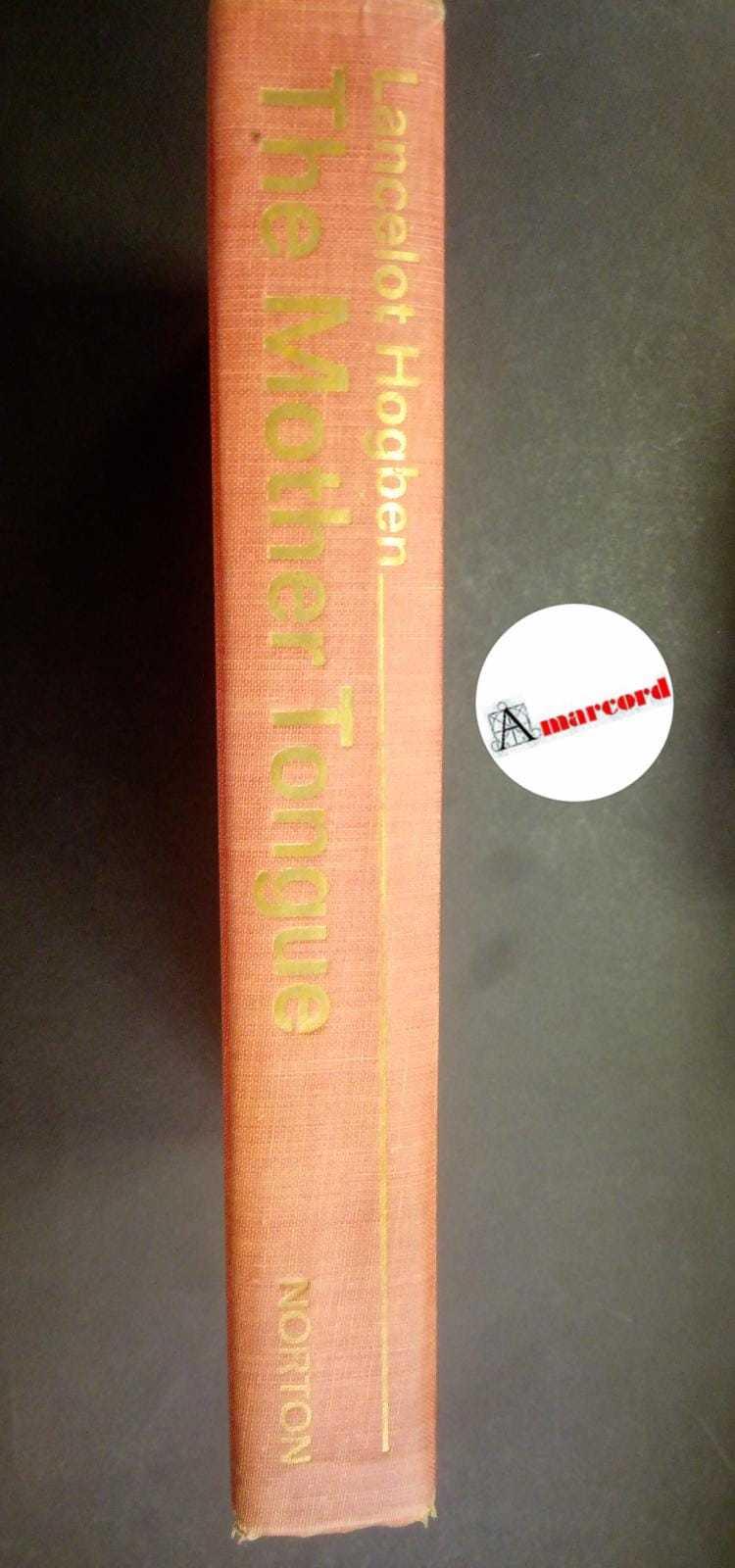 Hogben Lancelot, The Mother Tongue, Norton & Company, 1965 - I
