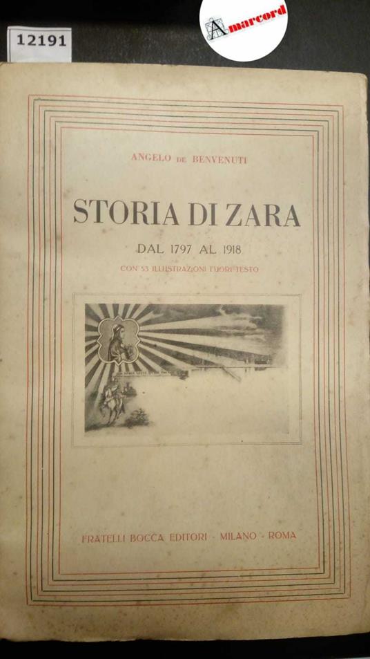 De Benvenuti Angelo, Storia di Zara dal 1797 al 1918, Bocca, 1953 - Angelo De Benvenuti - copertina