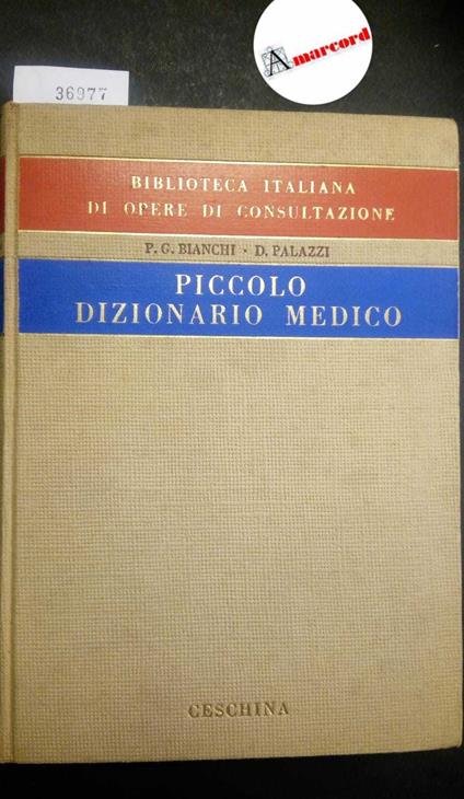 Bianchi P. G. e Palazzi D., Piccolo Dizionario Medico, Ceschina, 1952 - G. Bianchi - copertina