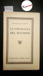 Atkinson William Walker, La psicologia del successo, Bocca, 1952