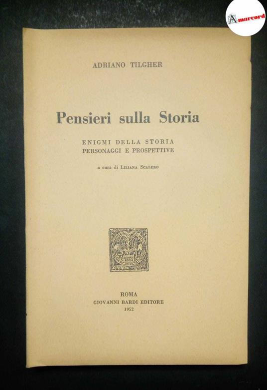 Tilgher Adriano, Pensieri sulla storia, Bardi, 1952 - Adriano Tilgher - copertina