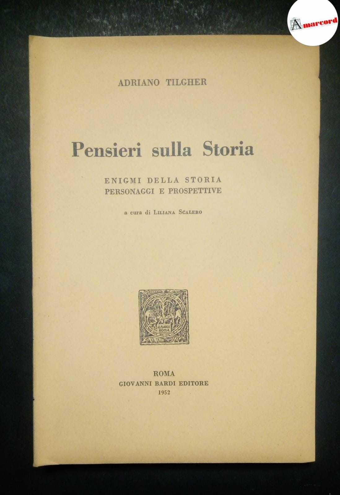 Tilgher Adriano, Pensieri sulla storia, Bardi, 1952