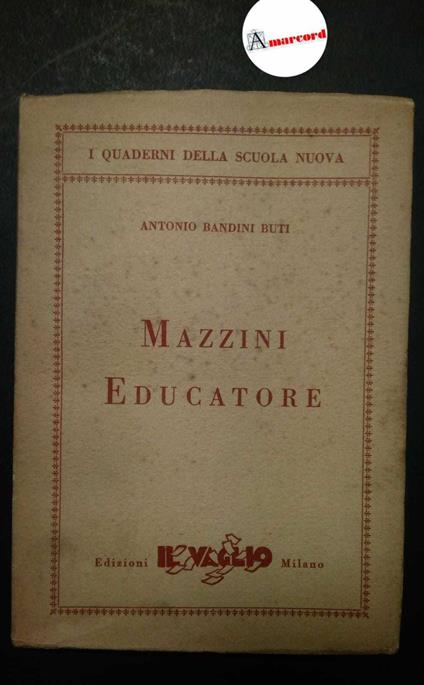 Bandini Buti Antonio, Mazzini educatore, Il Vaglio, 1947 - Antonio Bandini Buti - copertina