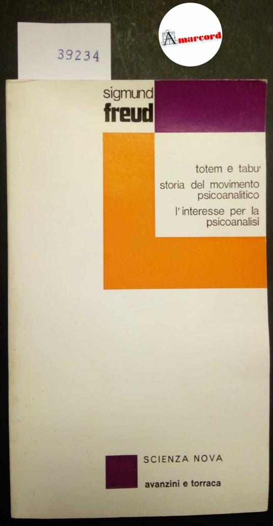 Freud Sigmund, Totem e tabù. Storia del movimento psicoanalitico. L'interesse per la psicoanalisi, Avanzini e Torraca, 1969 - Sigmund Freud - copertina