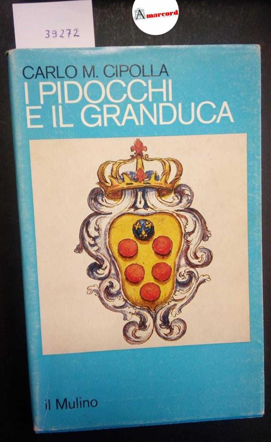 Cipolla Carlo M., I pidocchi e il granduca, Il Mulino, 1979 - Carlo M. Cipolla - copertina