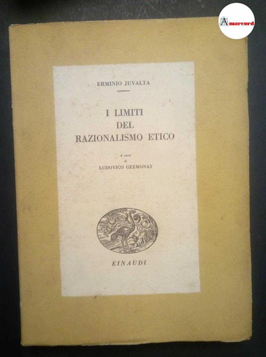 Juvalta Erminio, I limiti del razionalismo etico, Einaudi, 1945 - Erminio Juvalta - copertina