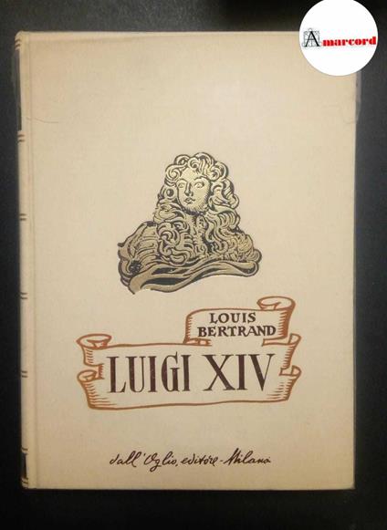 Bertrand Louis, Luigi XIV, Dall'Oglio, 1962 - Louis Bertrand - copertina