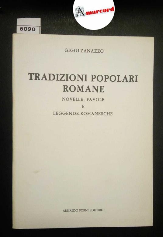 Zanazzo Giggi, Tradizioni popolari romane. Novelle, favole e leggende romanesche, Forni, 198? - Giggi Zanazzo - copertina